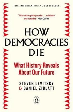 A must read for all: How Democracies Die