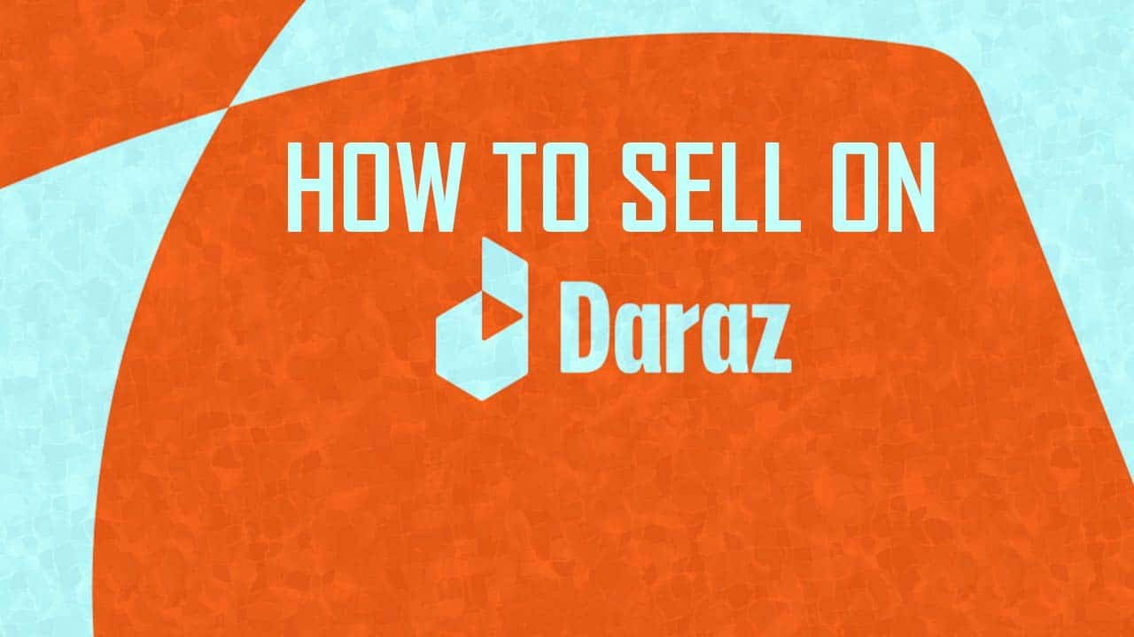 Easiest way to sign up and sell products on Daraz