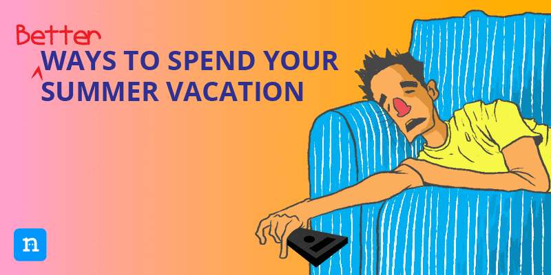 University se off ho? How to spend your summer effectively