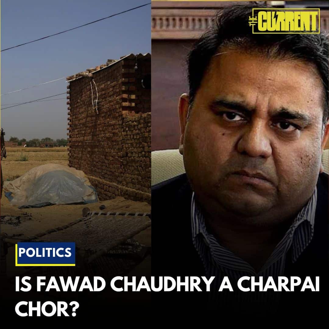 Is Fawad Chaudhry a charpai chor?